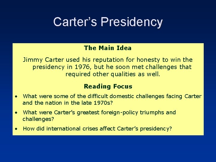 Carter’s Presidency The Main Idea Jimmy Carter used his reputation for honesty to win