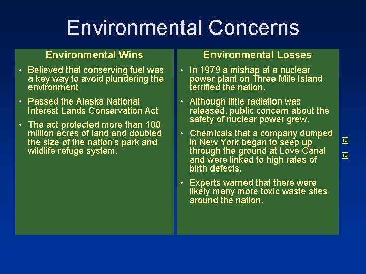 Environmental Concerns Environmental Wins Environmental Losses • Believed that conserving fuel was a key