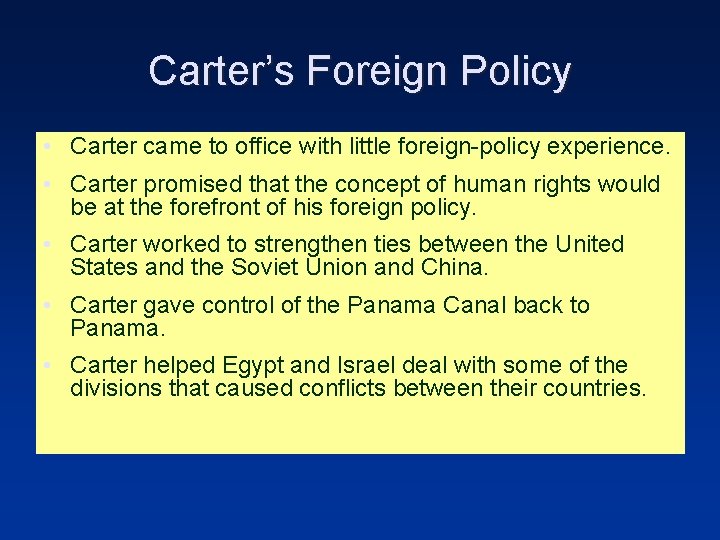 Carter’s Foreign Policy • Carter came to office with little foreign-policy experience. • Carter