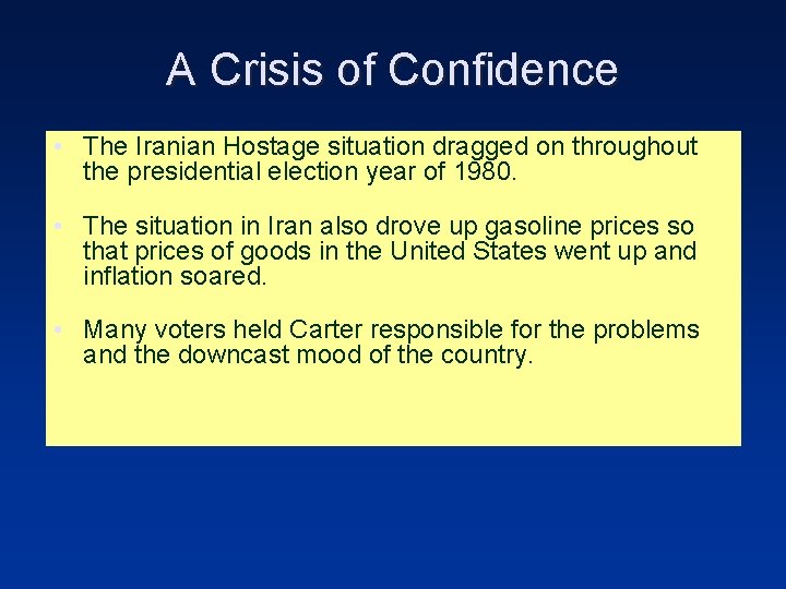 A Crisis of Confidence • The Iranian Hostage situation dragged on throughout the presidential