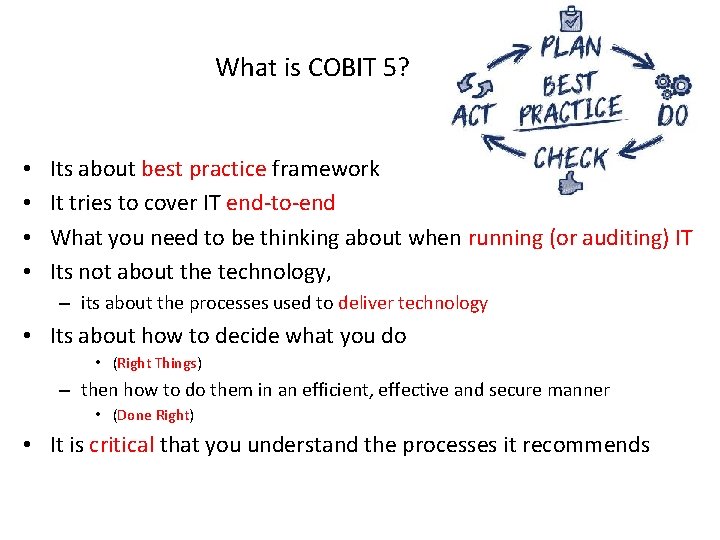 What is COBIT 5? • • Its about best practice framework It tries to