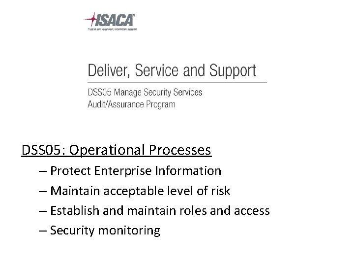 DSS 05: Operational Processes – Protect Enterprise Information – Maintain acceptable level of risk