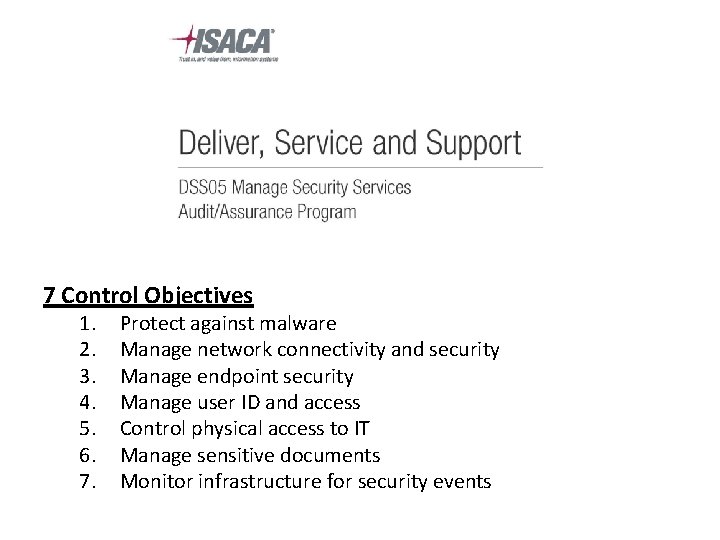 7 Control Objectives 1. 2. 3. 4. 5. 6. 7. Protect against malware Manage