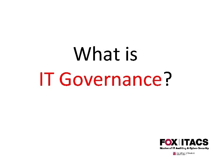 What is IT Governance? 