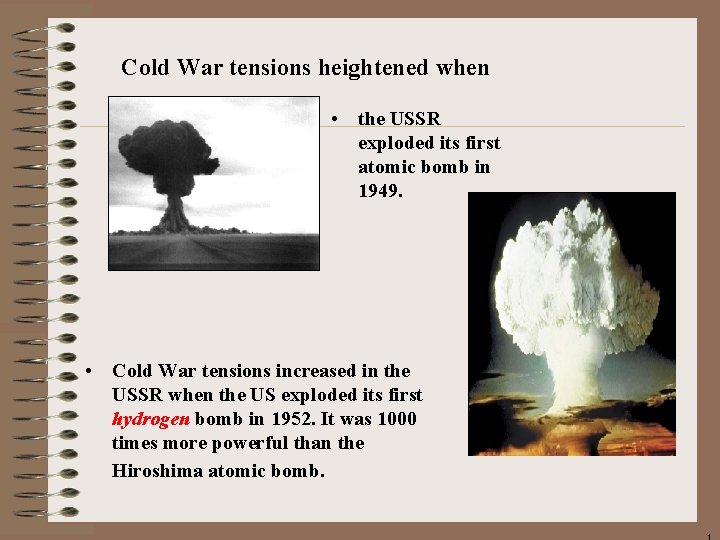 Cold War tensions heightened when • the USSR exploded its first atomic bomb in