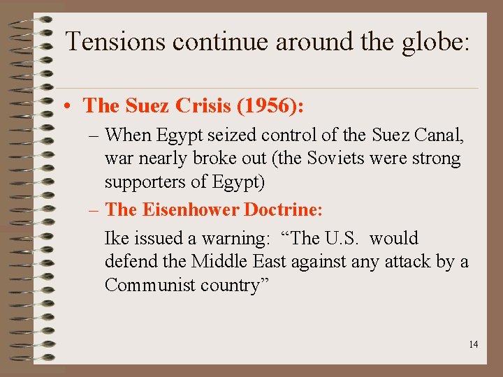 Tensions continue around the globe: • The Suez Crisis (1956): – When Egypt seized