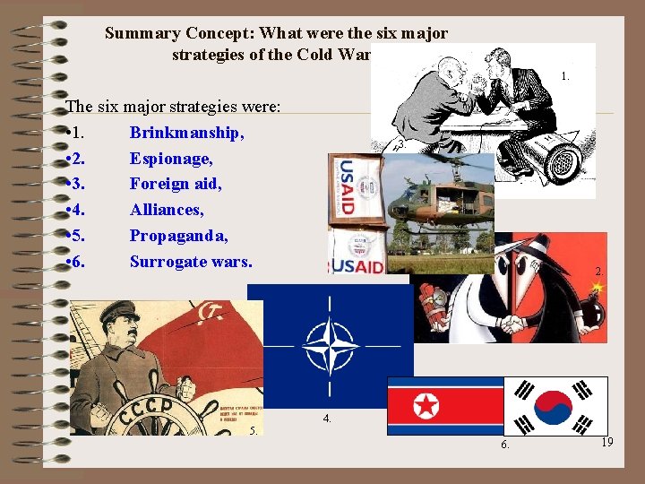 Summary Concept: What were the six major strategies of the Cold War? 1. The