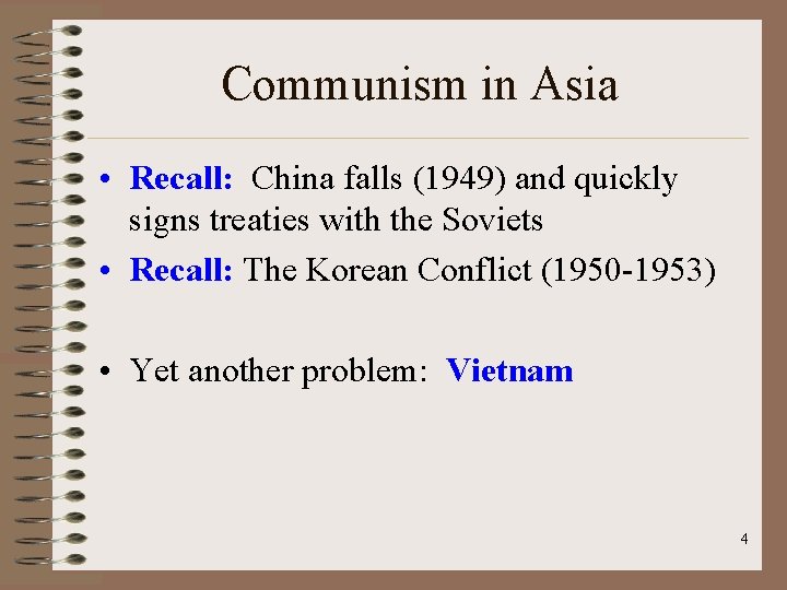 Communism in Asia • Recall: China falls (1949) and quickly signs treaties with the