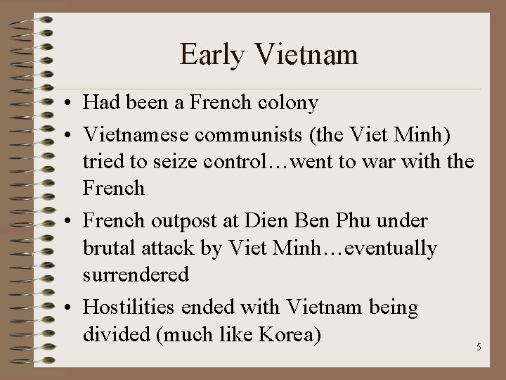Early Vietnam • Had been a French colony • Vietnamese communists (the Viet Minh)
