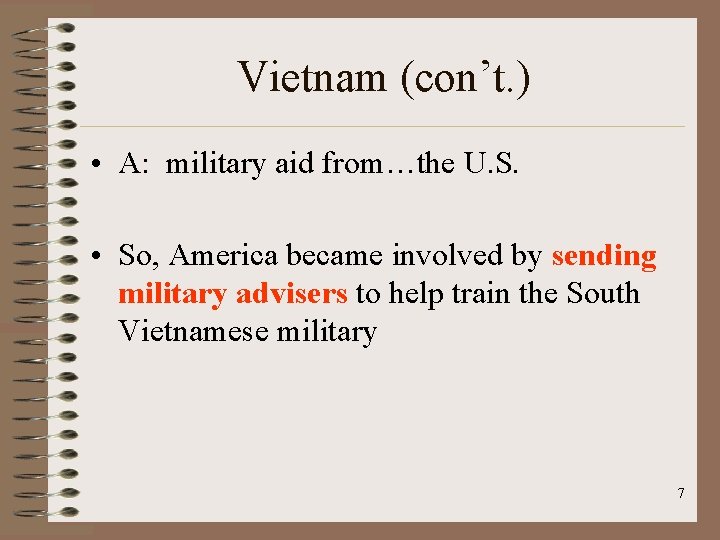 Vietnam (con’t. ) • A: military aid from…the U. S. • So, America became