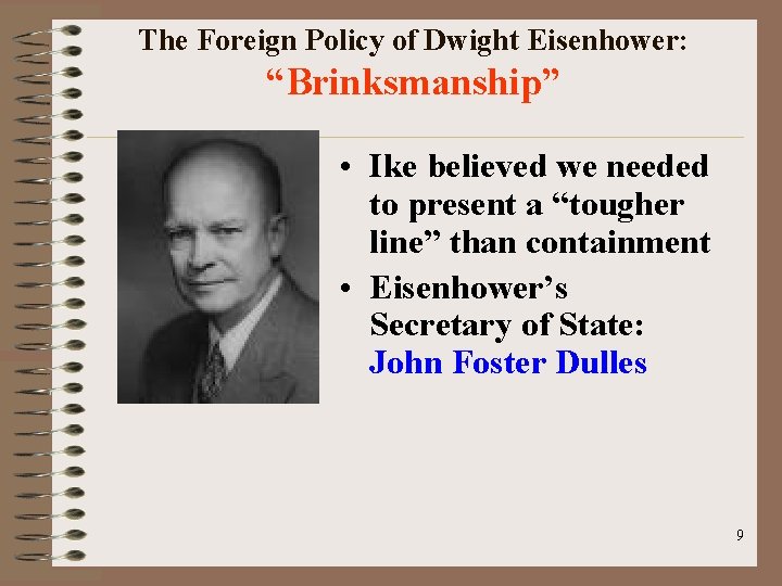 The Foreign Policy of Dwight Eisenhower: “Brinksmanship” • Ike believed we needed to present