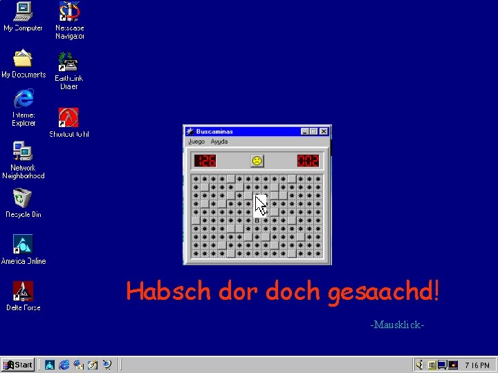 Habsch dor doch gesaachd! -Mausklick- 