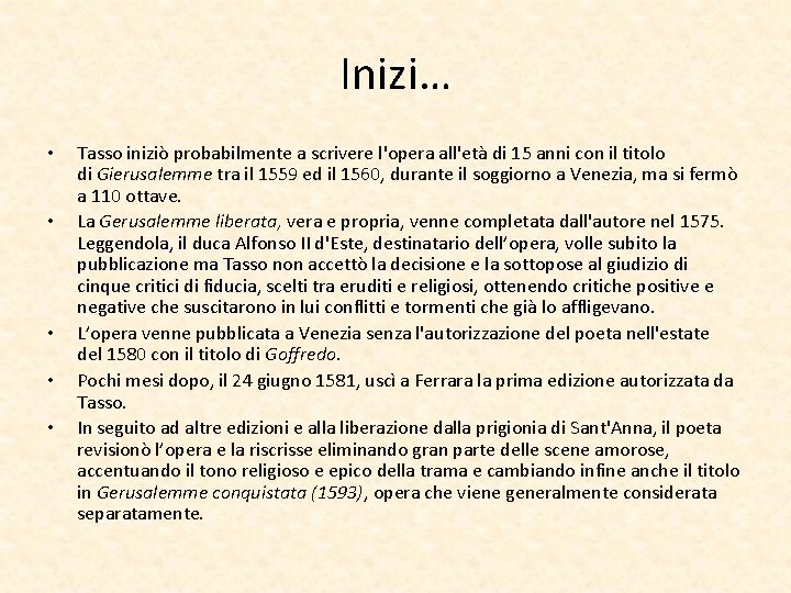 Inizi… • • • Tasso iniziò probabilmente a scrivere l'opera all'età di 15 anni