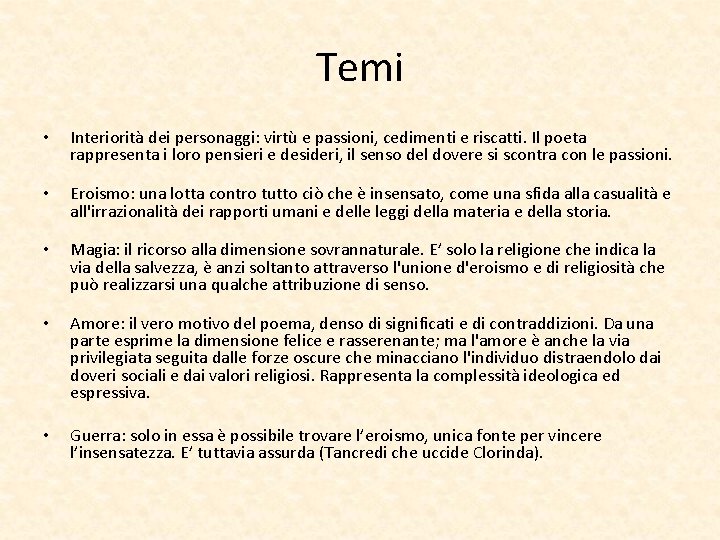 Temi • Interiorità dei personaggi: virtù e passioni, cedimenti e riscatti. Il poeta rappresenta