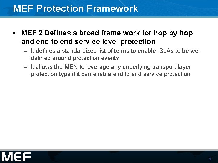 MEF Protection Framework • MEF 2 Defines a broad frame work for hop by