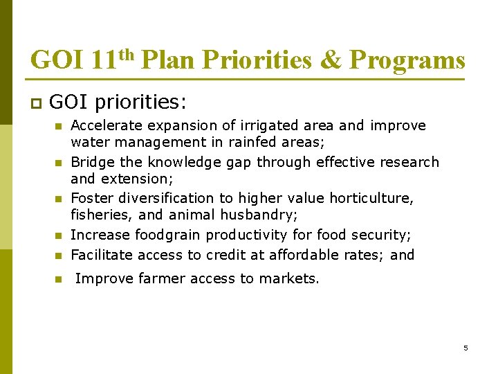 GOI 11 th Plan Priorities & Programs p GOI priorities: n n n Accelerate