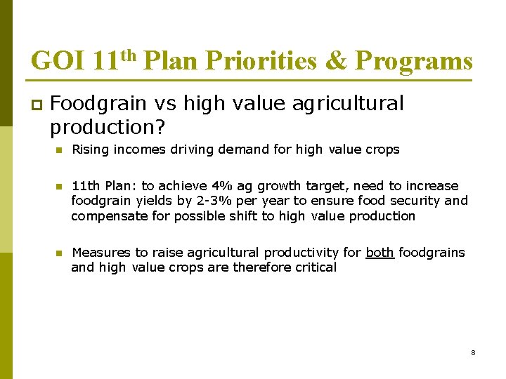 GOI 11 th Plan Priorities & Programs p Foodgrain vs high value agricultural production?