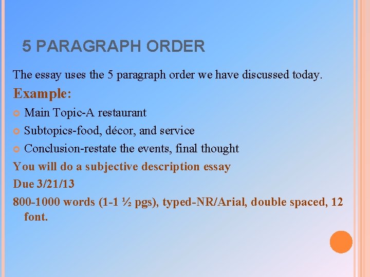 5 PARAGRAPH ORDER The essay uses the 5 paragraph order we have discussed today.