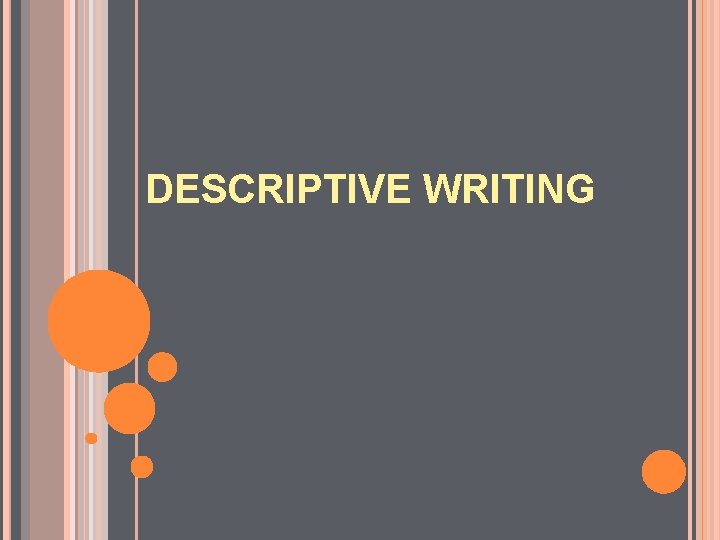 DESCRIPTIVE WRITING 