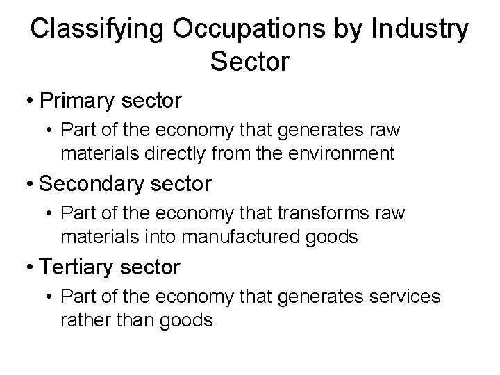 Classifying Occupations by Industry Sector • Primary sector • Part of the economy that