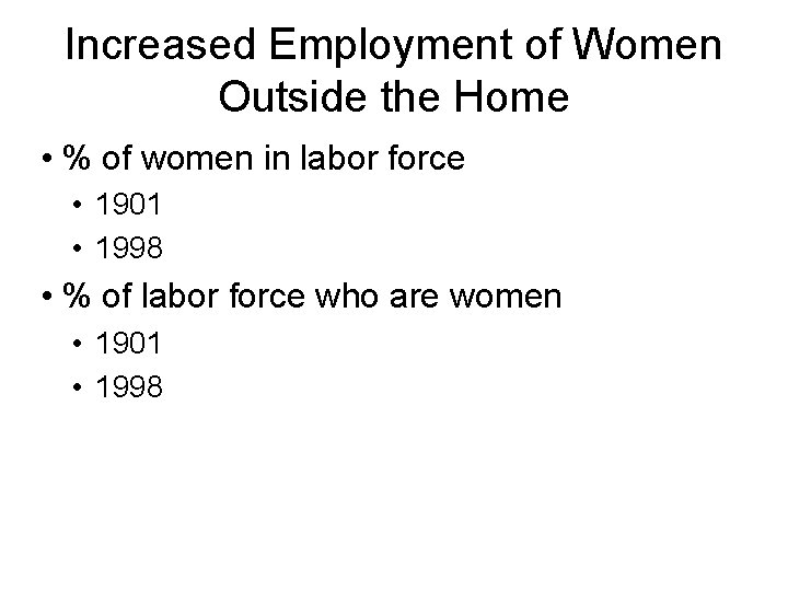 Increased Employment of Women Outside the Home • % of women in labor force