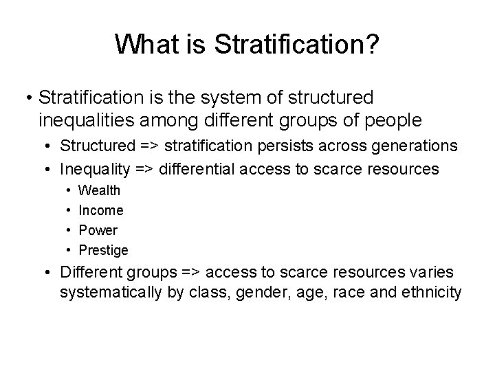 What is Stratification? • Stratification is the system of structured inequalities among different groups