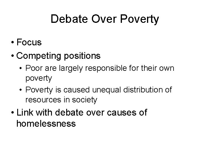 Debate Over Poverty • Focus • Competing positions • Poor are largely responsible for