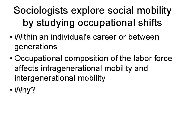 Sociologists explore social mobility by studying occupational shifts • Within an individual's career or