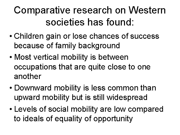 Comparative research on Western societies has found: • Children gain or lose chances of