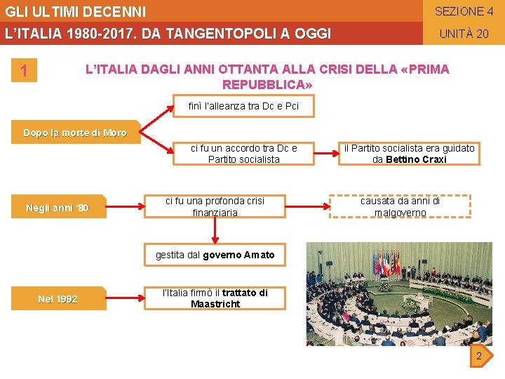 GLI ULTIMI DECENNI SEZIONE 4 L’ITALIA 1980 -2017. DA TANGENTOPOLI A OGGI 1 UNITÀ