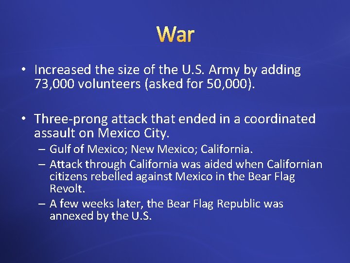 War • Increased the size of the U. S. Army by adding 73, 000