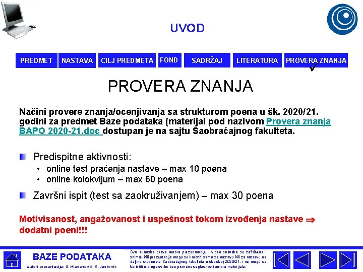 UVOD PREDMET NASTAVA CILJ PREDMETA FOND SADRŽAJ LITERATURA PROVERA ZNANJA ü PROVERA ZNANJA Načini