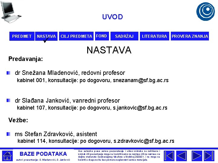 UVOD PREDMET NASTAVA ü CILJ PREDMETA FOND Predavanja: SADRŽAJ LITERATURA PROVERA ZNANJA NASTAVA dr