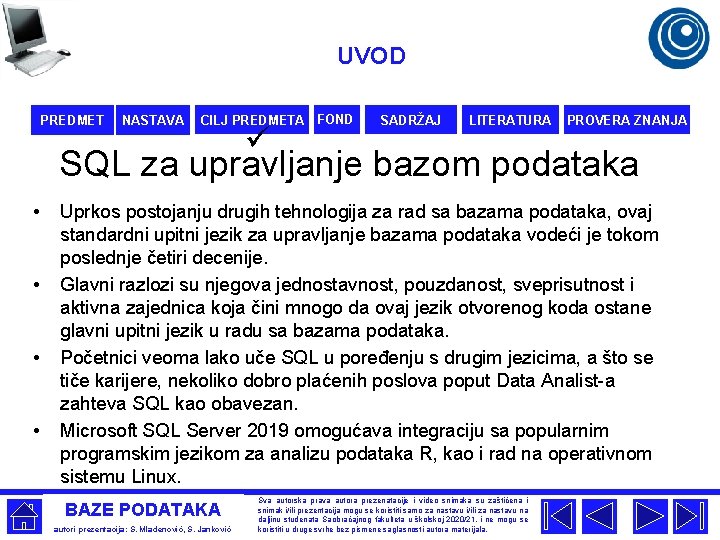 UVOD PREDMET NASTAVA CILJ PREDMETA FOND ü SADRŽAJ LITERATURA PROVERA ZNANJA SQL za upravljanje