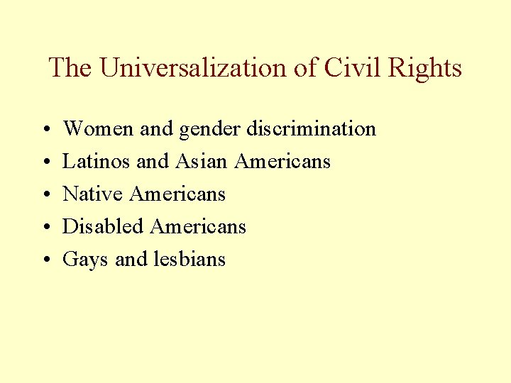 The Universalization of Civil Rights • • • Women and gender discrimination Latinos and