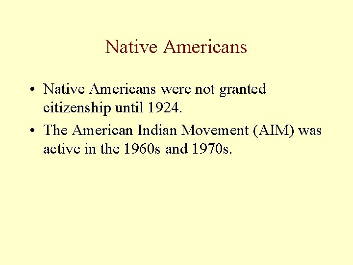 Native Americans • Native Americans were not granted citizenship until 1924. • The American