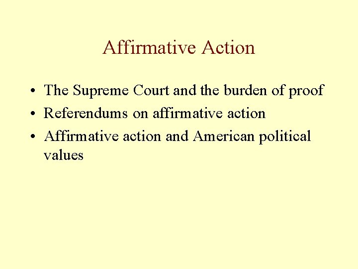 Affirmative Action • The Supreme Court and the burden of proof • Referendums on