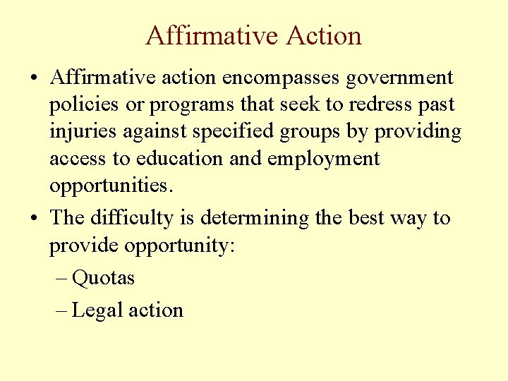 Affirmative Action • Affirmative action encompasses government policies or programs that seek to redress