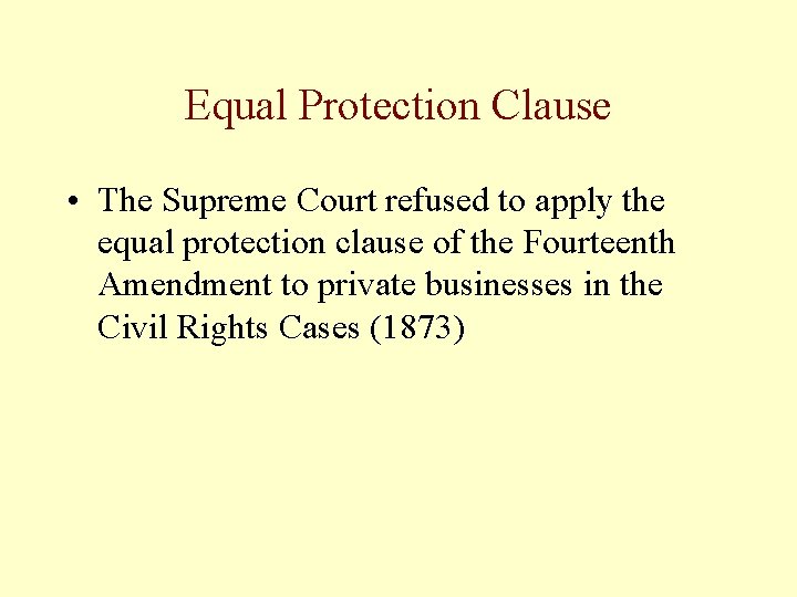 Equal Protection Clause • The Supreme Court refused to apply the equal protection clause