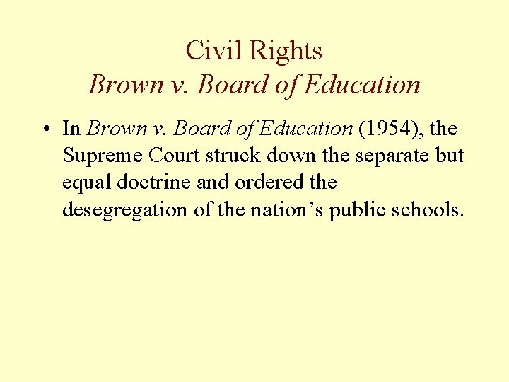 Civil Rights Brown v. Board of Education • In Brown v. Board of Education