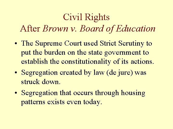 Civil Rights After Brown v. Board of Education • The Supreme Court used Strict