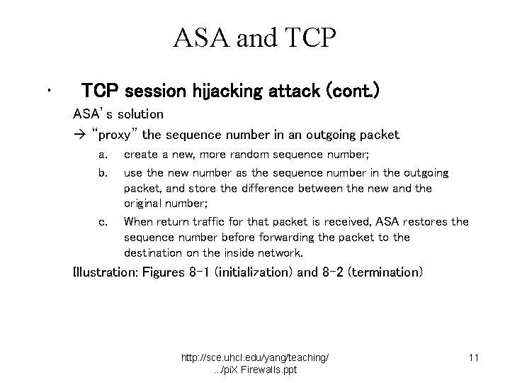 ASA and TCP • TCP session hijacking attack (cont. ) ASA’s solution “proxy” the