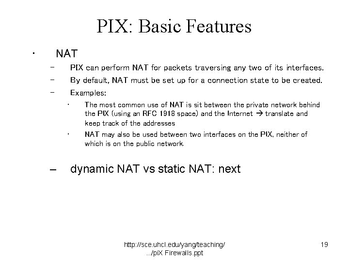 PIX: Basic Features • NAT – – – PIX can perform NAT for packets