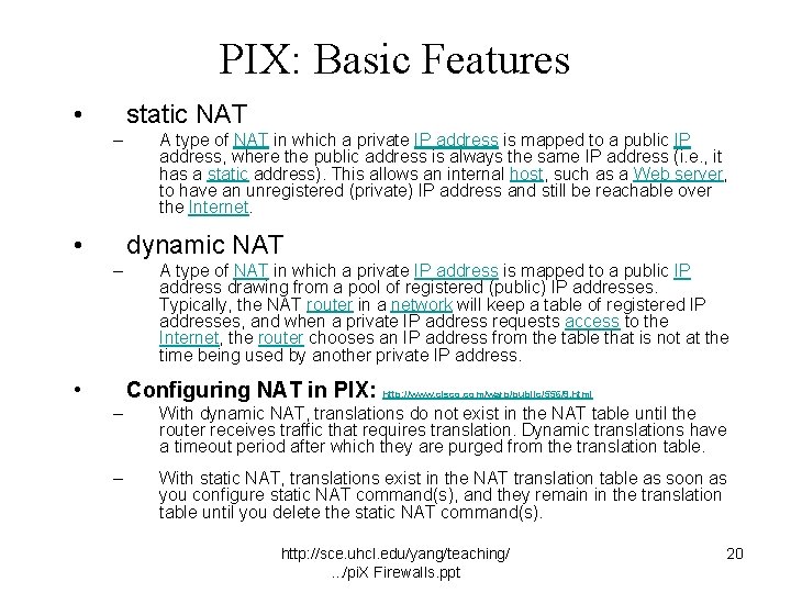 PIX: Basic Features • static NAT – • A type of NAT in which