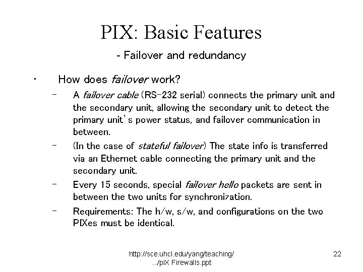 PIX: Basic Features - Failover and redundancy How does failover work? • – –