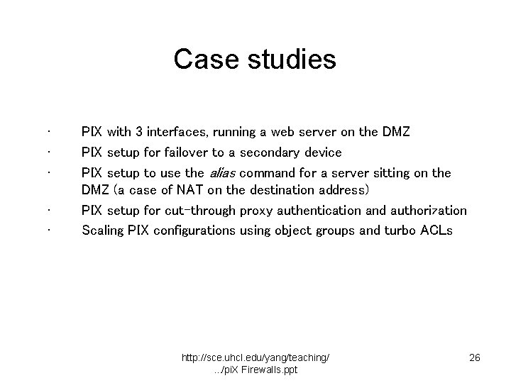 Case studies • • • PIX with 3 interfaces, running a web server on