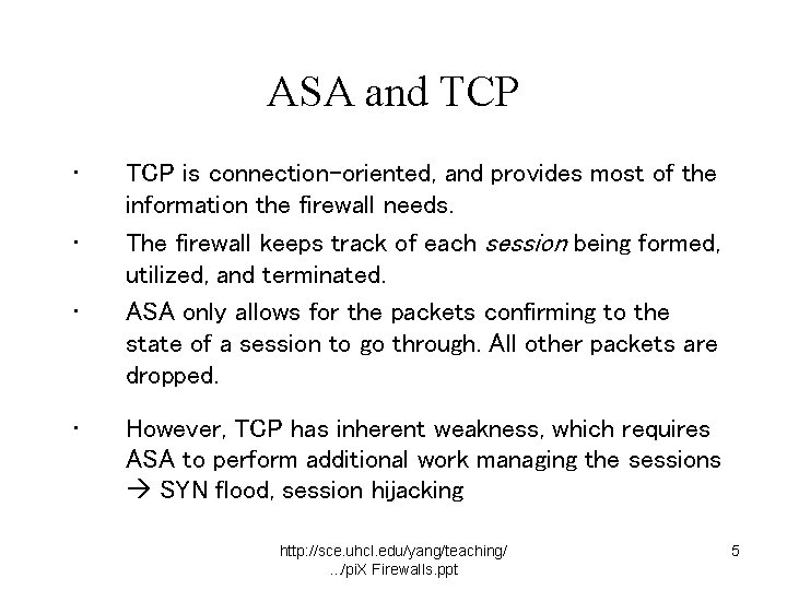 ASA and TCP • • TCP is connection-oriented, and provides most of the information