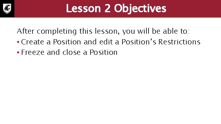 Lesson 2 Objectives After completing this lesson, you will be able to: • Create