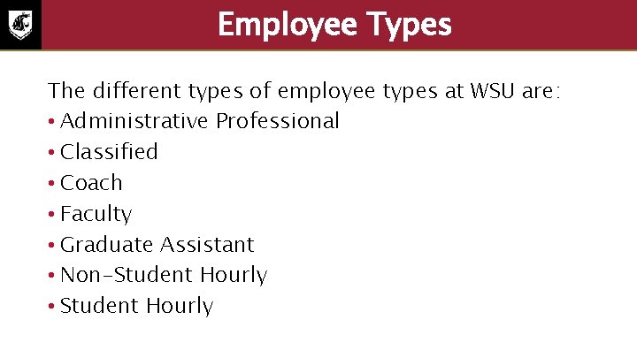 Employee Types The different types of employee types at WSU are: • Administrative Professional
