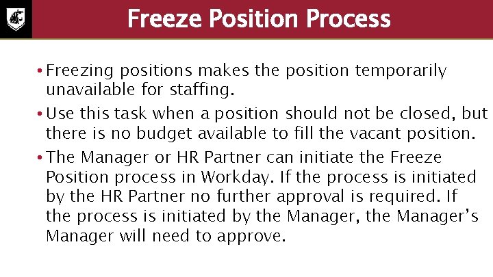 Freeze Position Process • Freezing positions makes the position temporarily unavailable for staffing. •